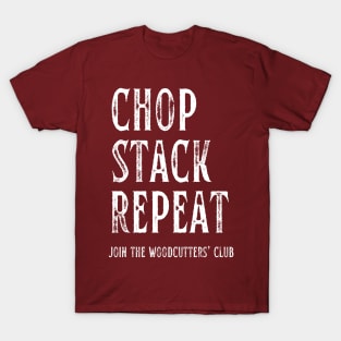 Chop Stack Repeat Woodcutters' Club T-Shirt